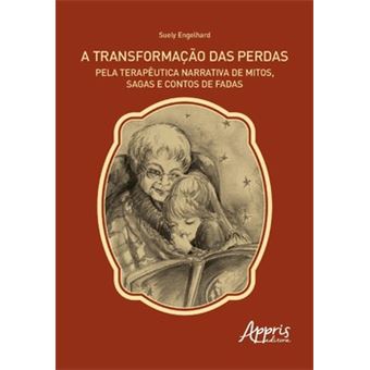 A Transformação Das Perdas Pela Terapêutica Narrativa De Mitos, Sagas E Contos De Fadas - 1
