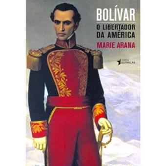 Bolívar. O Libertador Da América - 1
