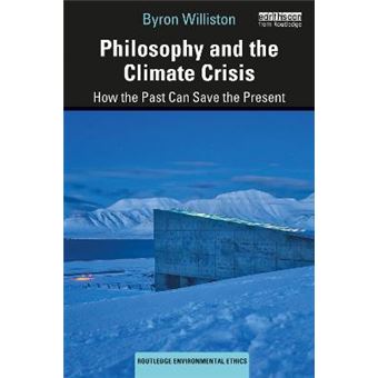 Philosophy And The Climate Crisis How The Past Can Save The Present Routledge Environmental Ethics - 1