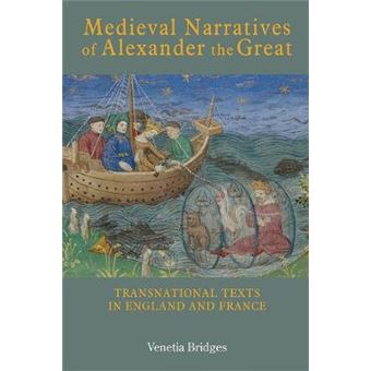 Medieval Narratives Of Alexander The Great - Transnational Texts In England And France - 1