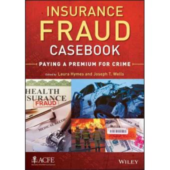 Insurance Fraud Casebook - Paying a Premium for Crime - Hardback - 2013 - 1