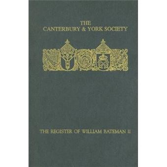 The Register Of William Bateman, Bishop Of Norwich 134455 Ii Vol 2 Canterbury York Society Canterbury York Society, 90 - 1