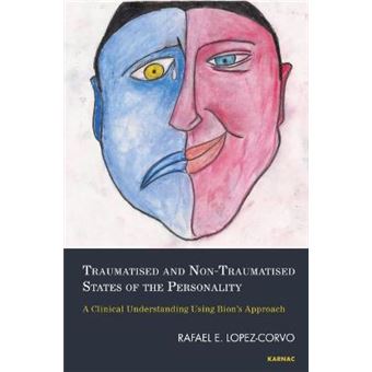 Traumatised And Nontraumatised States Of The Personality A Clinical Understanding Using Bion'S Approach - 1