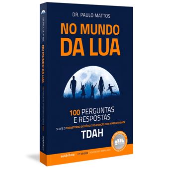 No Mundo da Lua: 100 Perguntas e Respostas Sobre o Transtorno do Déficit de Atenção com Hiperatividade (Tdah) - 1