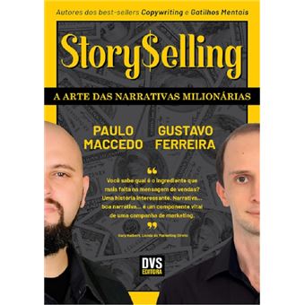 StorySelling: a arte das narrativas milionárias Gustavo Ferreira; Paulo ...