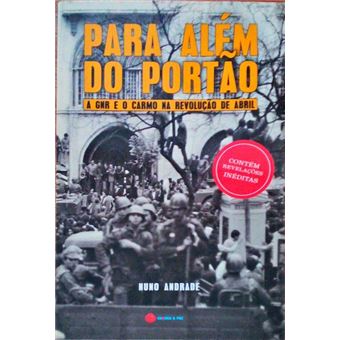 Para além do portão. a gnr e o carmo na revolução de abril. - 1