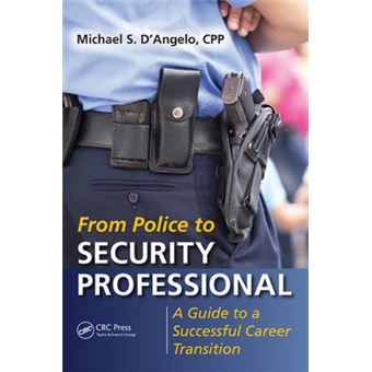 From Police to Security Professional - A Guide to a Successful Career Transition - Paperback - 2015 - 1