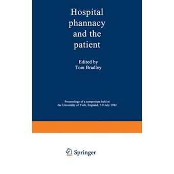 Hospital pharmacy and the patient - Proceedings of a Symposium Held at the University of York, England, 7-9 July 1982 - Paperback - 2012 - 1