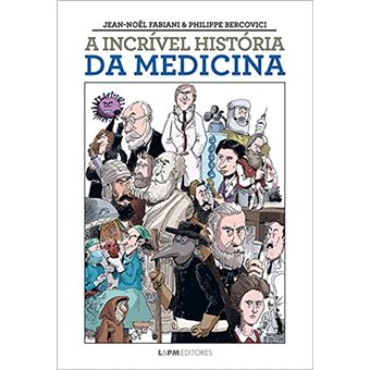 A Incrível História Da Medicina - 1