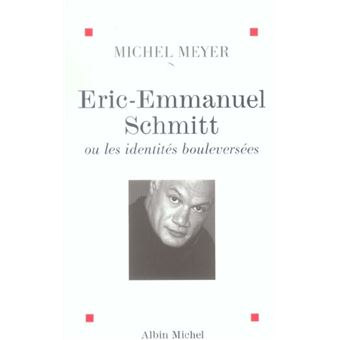 Eric-Emmanuel Schmitt Ou Les Identites Bouleversees - 1