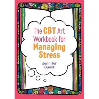 The Cbt Art Workbook For Managing Stress Cbt Art Workbooks For Mental And Emotional Wellbeing - 1