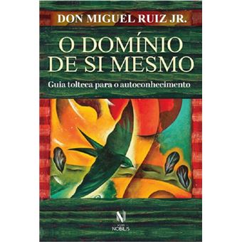 O domínio de si mesmo: guia tolteca para o autoconhecimento - 1