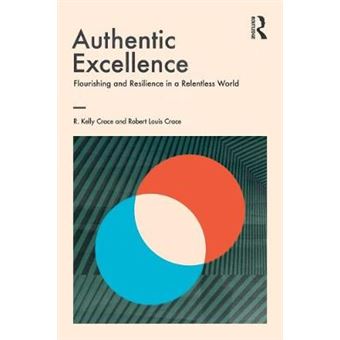 Authentic Excellence Flourishing  Resilience In A Relentless World Giving Voice To Values - 1