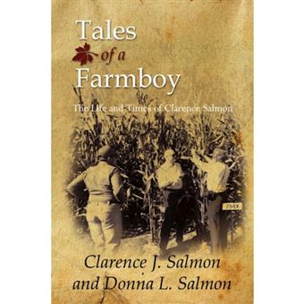 Tales of a Farmboy - The Life and Times of Clarence Salmon - Paperback / softback - 2007 - 1