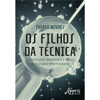 Os Filhos Da Técnica: A Reprodução Assistida E O Futuro Do Humano Info - 1