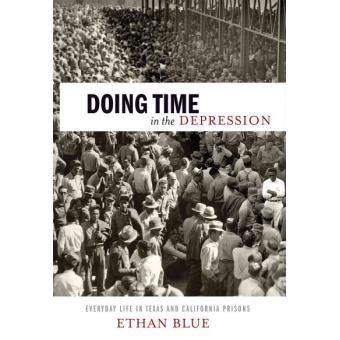 Doing Time In The Depression Everyday Life In Texas And California Prisons - 1