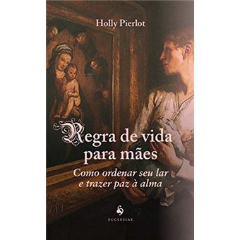 Regra De Vida Para Mães: Como Ordenar Seu Lar E Trazer Paz À Alma (Pré-Venda) - 1