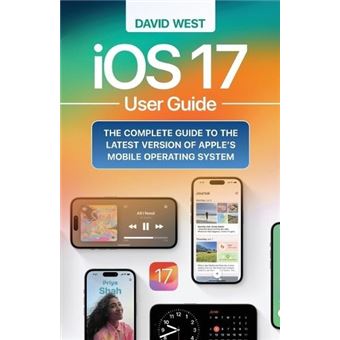 Ios 17 User Guide The Complete Guide To The Latest Version Of Apples Mobile Operating System - 1