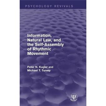 Information, Natural Law, And The Selfassembly Of Rhythmic Movement Psychology Revivals - 1