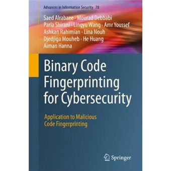 Binary Code Fingerprinting for Cybersecurity Application to Malicious Code Fingerprinting 78 Advances in Information Security - 1