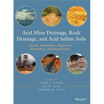 Acid Mine Drainage, Rock Drainage, and Acid Sulfate Soils - Causes, Assessment, Prediction, Prevention, and Remediation - Hardback - 2014 - 1