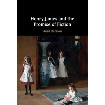 Henry James And The Promise Of Fiction - 1