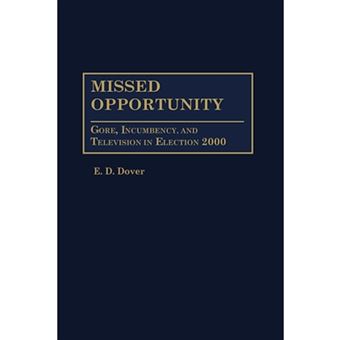 Missed Opportunity - Gore, Incumbency and Television in Election 2000 - Hardback - 2002 - 1