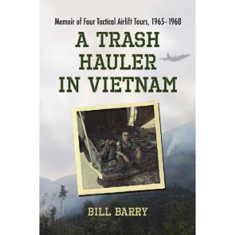 A Trash Hauler in Vietnam - Memoir of Four Tactical Airlift Tours, 1965-1968 - Paperback - 2008 - 1