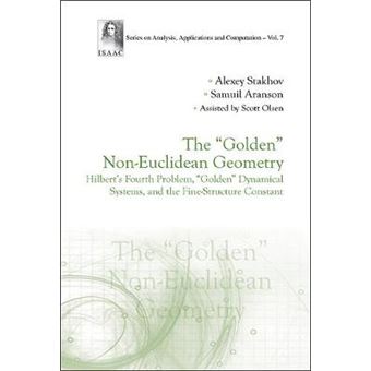 The Golden Noneuclidean Geometry Hilbert'S Fourth Problem, Golden Dynamical Systems, And The Finestructure Constant Series On Analysis, Applications And Computation 7 - 1