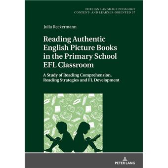 Reading Authentic English Picture Books In The Primary School Efl Classroom A Study Of Reading Comprehension, Reading Strategies And Fl Development  Pedagogy  Content And Learneroriented - 1