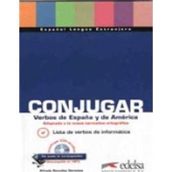 CONJUGAR. Verbos de Espana y de America : Conjugar Verbos de Espana y de Am - 1