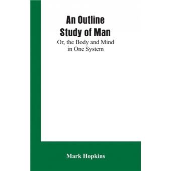 An Outline Study Of Man, Or, The Body And Mind In One System - 1