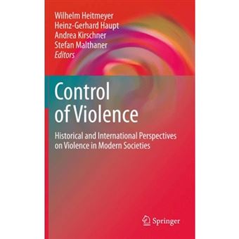 The Control of Violence - Historical and International Perspectives on Violence in Modern Societies - Hardback - 2010 - 1
