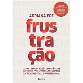 Frustração Como Treinar Suas Competências Emocionais Para Enfrentar Os Desafios Da Vida Pessoal E Profissional - 1