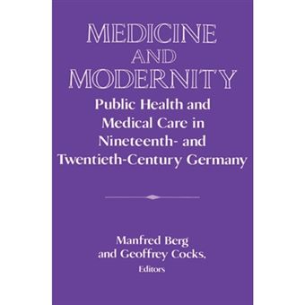 Medicine and Modernity - Public Health and Medical Care in Nineteenth- and Twentieth-Century Germany - Paperback - 2002 - 1