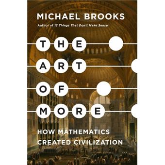 The Art of More How Mathematics Created Civilization - 1