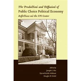 The Production and Diffusion of Public Choice Political Economy - Reflections on the VPI Center - Paperback - 2004 - 1
