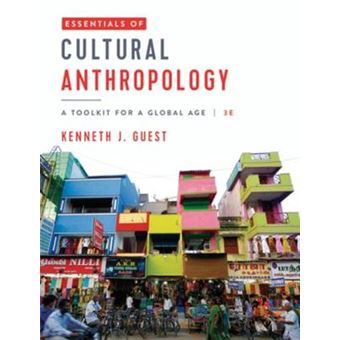 Essentials Of Cultural Anthropology A Toolkit For A Global Age - 1