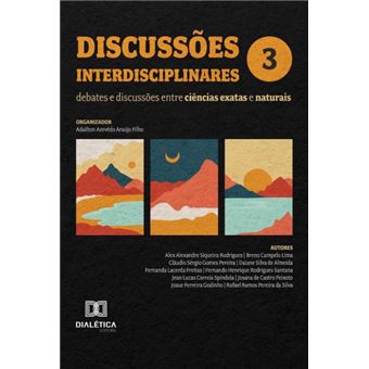 Discussões Interdisciplinares: Debates E Discussões Entre Ciências Exatas E Naturais - 1