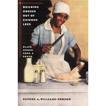 Building Houses out of Chicken Legs : Black Women, Food, and Power - 1