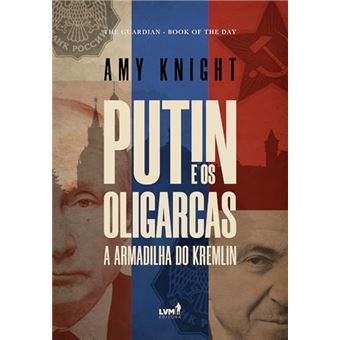 Putin E Os Oligarcas A Armadilha Do Kremlin - 1