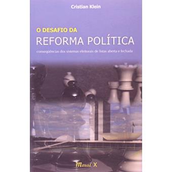 O Desafio Da Reforma Politica : Conseq'uencias DOS Sistemas Eleitorais de Listas Aberta E Fechada - 1