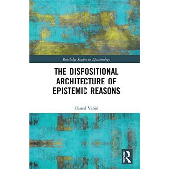 The Dispositional Architecture Of Epistemic Reasons - 1