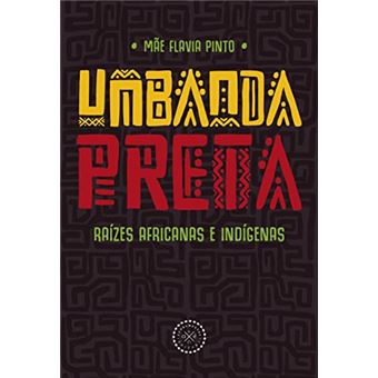 Umbanda Preta: Raízes Africanas E Indígenas - 1