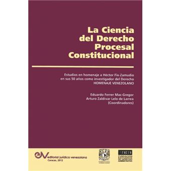 La Ciencia del Derecho Procesal Constitucional. Estudios En Homenaje a Hector Fix-Zamudio - Paperback / softback - 2015 - 1