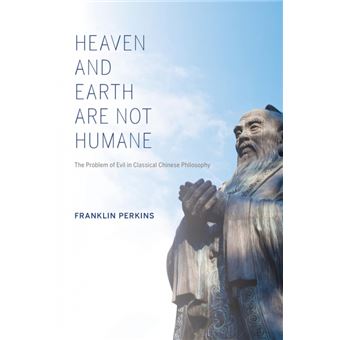 Heaven and Earth Are Not Humane - The Problem of Evil in Classical Chinese Philosophy - Paperback - 2014 - 1