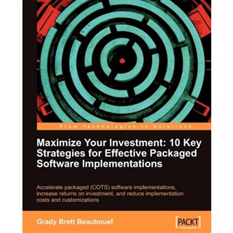 Maximize Your Investment - 10 Key Strategies for Effective Packaged Software Implementations - Paperback - 2009 - 1
