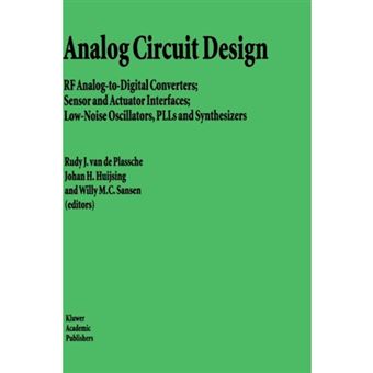 Analog Circuit Design - RF Analog-to-Digital Converters, Sensor and Actuator Interfaces, Low-Noise Oscillators, PLLs and Synthesizers - Hardback - 1997 - 1