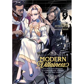 Modern Villainess: It’s Not Easy Building a Corporate Empire Before the Crash (Light Novel) Vol. 5 - 1