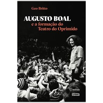 Augusto Boal E A Formação Do Teatro Do Oprimido - 1